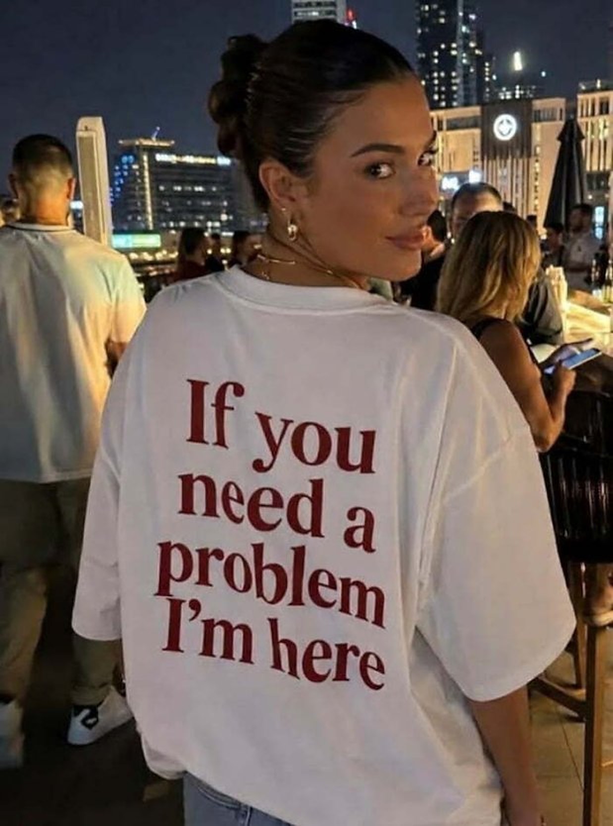 If you need a problem, I'm here 3 Woman in a white t-shirt with the print: If you need a problem I'm here